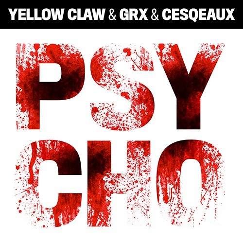 Yellow Claw & GRX & Cesqeaux Psycho Artwork