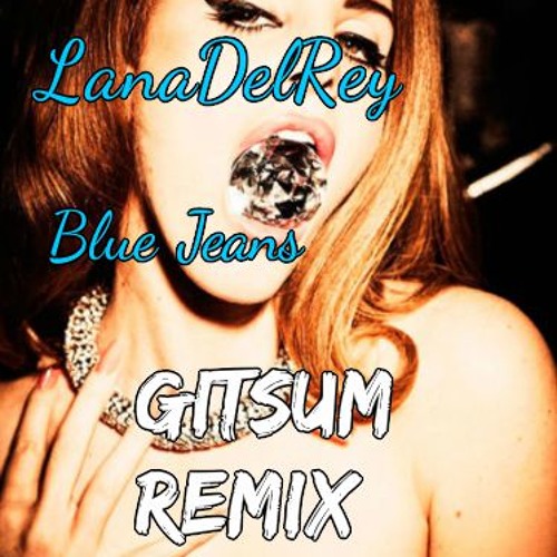 Lana Del Rey-Blue Jean (Gitsum remix)