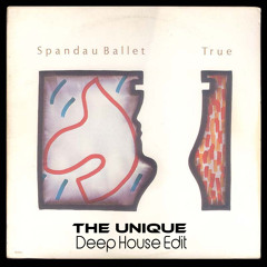 Spandau Ballet - True - The Unique Deep House Edit