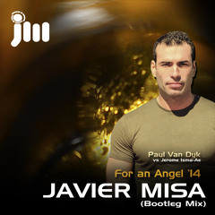 Paul Van Dyk Vs Jerome Isma-Ae - FOR AN ANGEL '14 (JAVIER MISA Bootleg Mix)