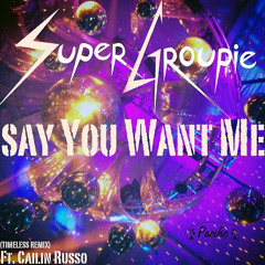 Say You Want Me Feat. Cailin Russo (Timeless Remix)
