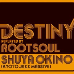 SHUYA OKINO / DESTINY replayed by ROOT SOUL (Listening Samples)