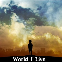 World I Live