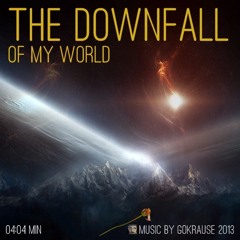 The Downfall (of my World)