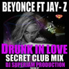 BEYONCE FT. JAY Z - DRUNK IN LOVE (EXPLICIT SECRET CLUB MIX)