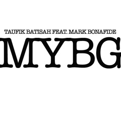 MYBG - Taufik Batisah Feat. Mark Bonafide