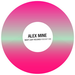 Alex Mine - Night Light Records Podcast 006