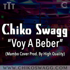 Chiko Swagg - Voy A Beber (Cover) (Prod. By HighQ)