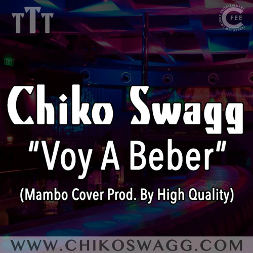 Chiko Swagg - Voy A Beber (Cover) (Prod. By HighQ)
