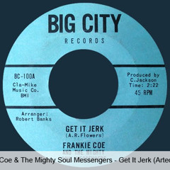 Frankie Coe & The Mighty Soul Messengers - Get It Jerk (Arteo Remix) [FREE DL]