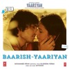 Yariyaan - Barrish (T>N<A Mashup)
