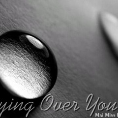 Crying Over You - Mai Miss ft. NTA Emo