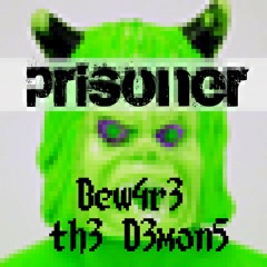 Prisoner - Beware The Demons (FREE DOWNLOAD - SOUNDCLOUD EXCLUSIVE!)