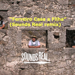 Ferreiro Casa A Filha (Sounds Real Remix)