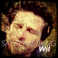 SAY SOMETHING-(WIL)LET HER GO(WIL)CATS IN THE CRADLE(WIL)YOUR NAME(NOEL)