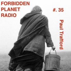 Forbidden Planet Radio Episode 35 feat. Paul Trafford
