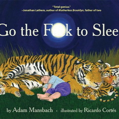 Go the Fuck to Sleep - Read by WittyUsername816