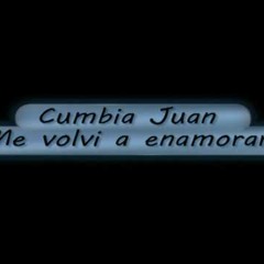 Cumbia Juan - Me Volvi a Enamorar (Remix Ck DeeJay & DJ Amaro)