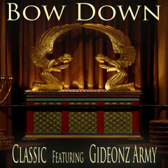 Classic - Bow Down ft. Gideonz Army