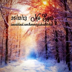 No Eyes (X-MAS & NYE DEEP HOUSE MIXTAPE 2013)