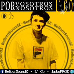 ME GUSTARÍA. L´Co & BellotaSoundZ(ft GotAGotA Studios Y Ely-FlasH) "POR VOSOTROS POR NOSOTROS"