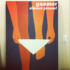 gaamer. silence please!