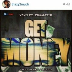 Yayo & Tramatik - Get Money [Prod. By Kell Vicious]