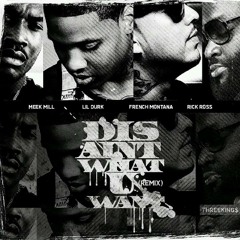Lil Durk - Dis Aint Wat You Want (Remix) [Feat French Montana, Rick Ross & Meek Mill]