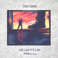 Chief Wakil - miLLion triLLion (PHOBIA Trap Remix)
