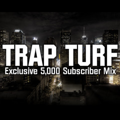 Trap Turf 5000 Subscriber Mix [Mixed By Skruvgriezis]