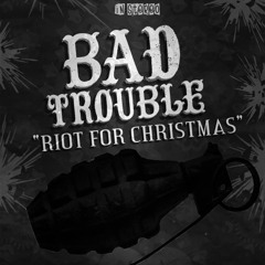 Riot For Christmas by BAD TROUBLE