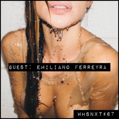 [WHSNXT#67] Guest: Emiliano Ferreyra