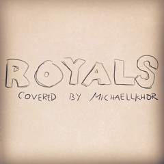 Royals - Lorde (covered by MichaellKhor)