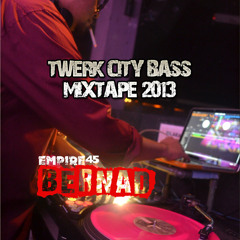 DJ BERNAD "TWERK CITY BASS MIXTAPE 2013"