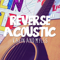 reverse acoustic by kalin and myles