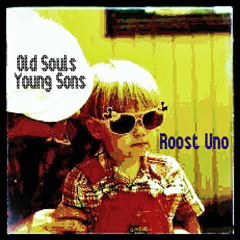 Old Souls Young Sons
