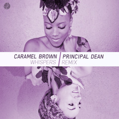Caramel Brown - Whispers (Principal Dean Remix) - XMAS FREE DOWNLOAD