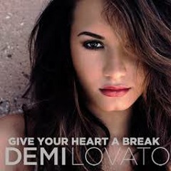 Demi Lovato-Give You Heart A Break
