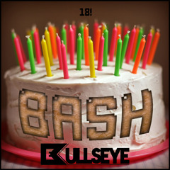 Bullseye - "Bash" (Original Mix) - 18th Birthday!
