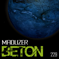 BETON PODCAST 229 by MADUZER @ http://betonshow.net/