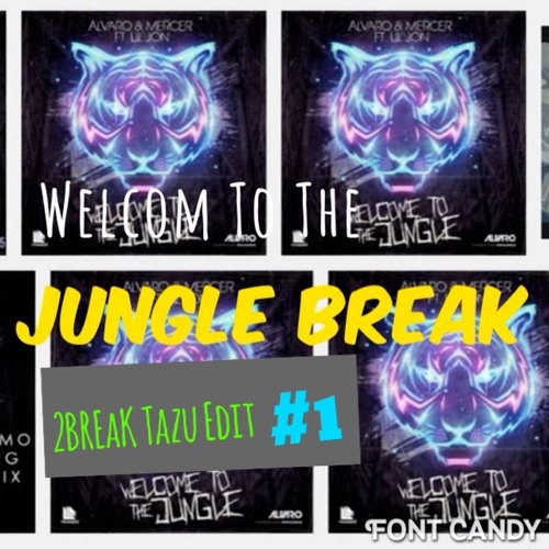 Welcome To The Jungle Break (2BREAK Tazu Edit)#1 **Free DL**