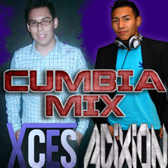 Dj X'ces Ft. Dj Adixion Cumbia Mix