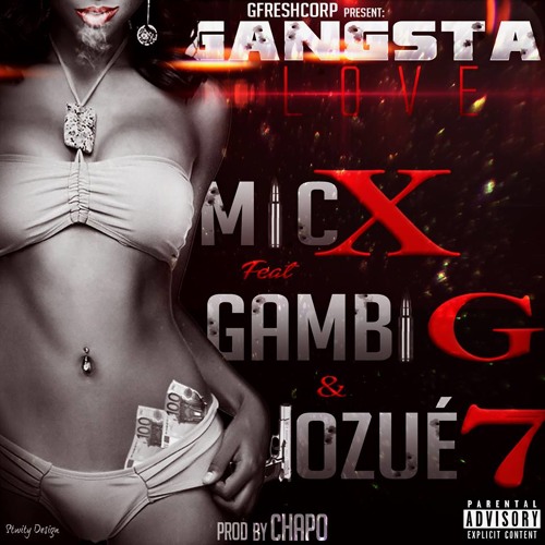 MICX FEAT GAMBI G & JOSUE 7 - GANGSTA LOVE