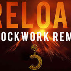 Reload (Clockwork remix)Raksoj Rework