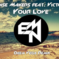 Epic Noise Makers ft. Victoria Ray - Your Love (Deem Vega remix)