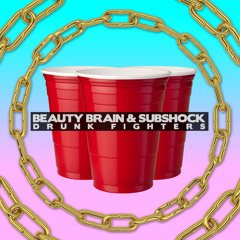 Subshock x Beauty Brain - Drunk Fighters *FREE DOWNLOAD*