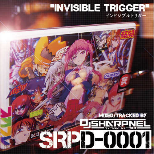 DJ SHARPNEL インビジブルトリガー Stream INVISIBLE TRIGGER / Mixed by DJ SHARPNEL [C85*Xfade