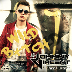 Johnny Vincent feat. Daril - Wild Bitch (Club Mix Edit)