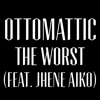 OttoMattic - The Worst (Feat. Jhene Aiko)