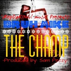 Bruh Mike - The Champ